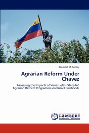 Agrarian Reform Under Chavez, McKay Benedict M.