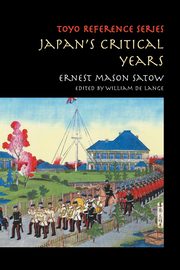 Japan's Critical Years, Satow Ernest Mason