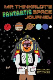 ksiazka tytu: Mr Thinkalot's Fantastic Space Journey autor: Mayes I.M.