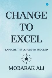 CHANGE LEADING TO EXCEL, Mobarak Ali