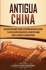 Antigua China, History Captivating