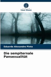 ksiazka tytu: Die sempiternale Pansexualitt autor: Pinto Eduardo Alexandre