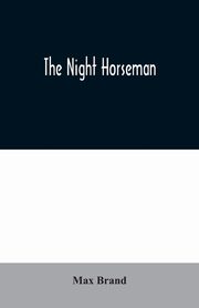 The Night Horseman, Brand Max