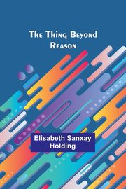 The Thing Beyond Reason, Holding Elisabeth Sanxay