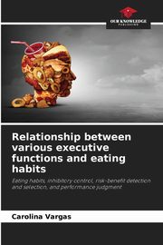 Relationship between various executive functions and eating habits, Vargas Carolina