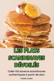 LES PLATS SCANDINAVES DVOILS, Pauline Coolen