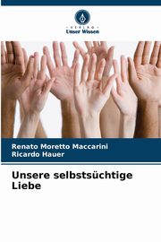 ksiazka tytu: Unsere selbstschtige Liebe autor: Maccarini Renato Moretto