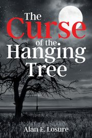 The Curse of the Hanging Tree, Losure Alan E.