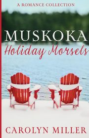Muskoka Holiday Morsels, Miller Carolyn