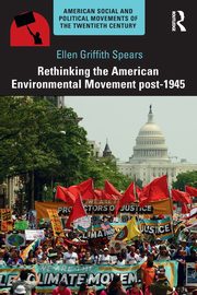 Rethinking the American Environmental Movement post-1945, Spears Ellen