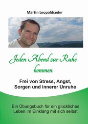 Jeden Abend zur Ruhe kommen, Leopoldseder Martin