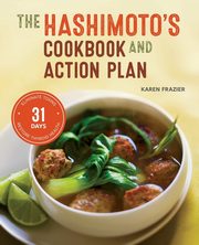 The Hashimoto's Cookbook and Action Plan, Frazier Karen