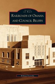 ksiazka tytu: Railroads of Omaha and Council Bluffs autor: Kratville William