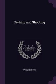 Fishing and Shooting, Buxton Sydney