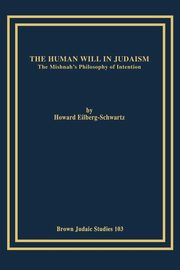 The Human Will in Judaism, Eilberg-Schwartz Howard