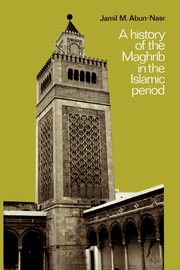 A History of the Maghrib in the Islamic Period, Abun-Nasr Jamil M.