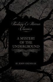 A Mystery of the Underground (Fantasy and Horror Classics), Oxenham John