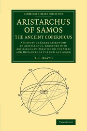 Aristarchus of Samos, the Ancient Copernicus, Heath Thomas