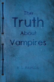 The Truth About Vampires, Martin M L