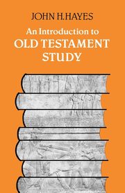 An Introduction to Old Testament Study, Hayes John H.