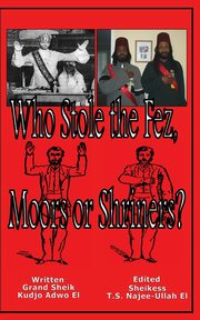 Who Stole the Fez, Moors or Shriners?, Adwo El Kudjo