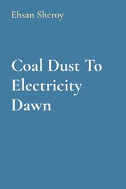 Coal Dust To Electricity Dawn, Sheroy Ehsan