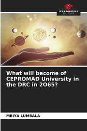 What will become of CEPROMAD University in the DRC in 2O65?, LUMBALA MBIYA