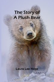 The Story of a Plush Bear, Lee Hope Laura