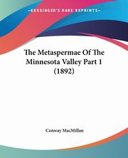 The Metaspermae Of The Minnesota Valley Part 1 (1892), MacMillan Conway