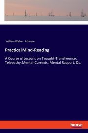 Practical Mind-Reading, Atkinson William Walker