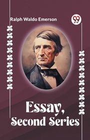 ESSAYS, SECOND SERIES, Waldo Emerson Ralph