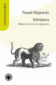 Mantykora Wczesna historia encyklopedii, Majewski Pawe