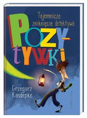 Tajemnicze zniknicie detektywa Pozytywki, Kasdepke Grzegorz