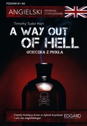 Angielski Krymina z wiczeniami A Way Out of Hell. Ucieczka z pieka, Hart Timothy