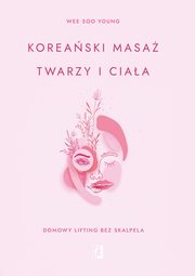 ksiazka tytu: Koreaski masa twarzy i ciaa autor: Young Wee Soo