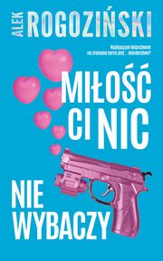 Mio ci nic nie wybaczy, Rogoziski Alek