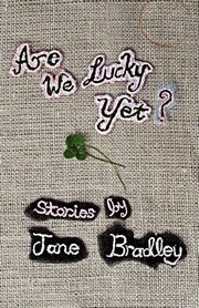 Are We Lucky Yet?, Bradley Jane