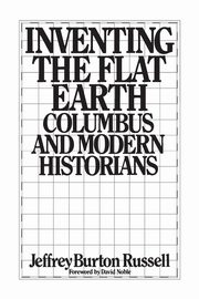 Inventing the Flat Earth, Russell Jeffrey Burton
