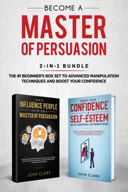 Become A Master of Persuasion 2-in-1 Bundle, John Clark