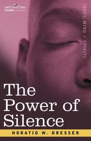 The Power of Silence, Dresser Horatio W.