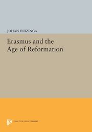 Erasmus and the Age of Reformation, Huizinga Johan