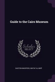 Guide to the Cairo Museum, Maspero Gaston