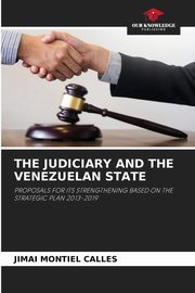 THE JUDICIARY AND THE VENEZUELAN STATE, Montiel Calles Jimai