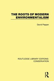 The Roots of Modern Environmentalism, Pepper David