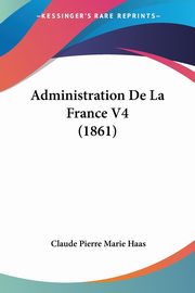 Administration De La France V4 (1861), Haas Claude Pierre Marie