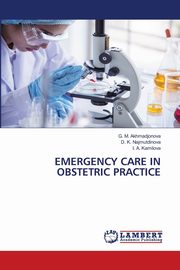 EMERGENCY CARE IN OBSTETRIC PRACTICE, Akhmadjonova G. M.