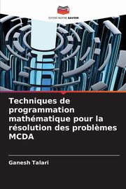 Techniques de programmation mathmatique pour la rsolution des probl?mes MCDA, Talari Ganesh