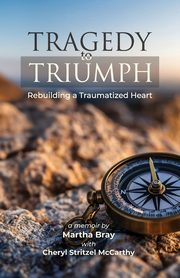 ksiazka tytu: Tragedy to Triumph autor: Bray Martha