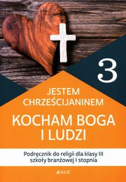 Jestem Chrzecijaninem Kocham Boga i ludzi Religia 3 Podrcznik, Nosek Bogusaw, Rokosz Kamilla