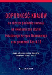 Odporno krajw na rnym poziomie rozwoju na ekonomiczne skutki wiatowego kryzysu finansowego oraz pandemii COVID-19, Jaboski ukasz, Dbrowski Marek A., Kawa Pawe, Wojtyna Andrzej